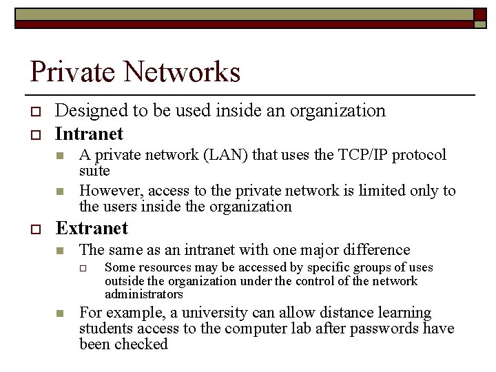 Private Networks o o Designed to be used inside an organization Intranet n n
