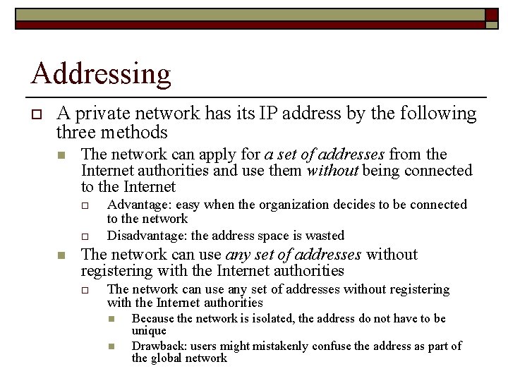 Addressing o A private network has its IP address by the following three methods