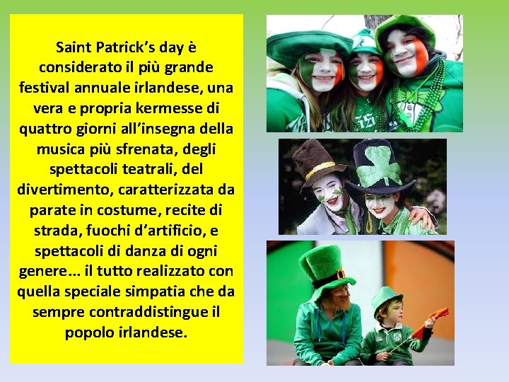 Saint Patrick’s day è considerato il più grande festival annuale irlandese, una vera e Saint Patrick’s day è considerato il più grande festival annuale irlandese, una vera e