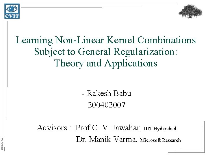 Learning Non-Linear Kernel Combinations Subject to General Regularization: Theory and Applications IIIT Hyderabad -