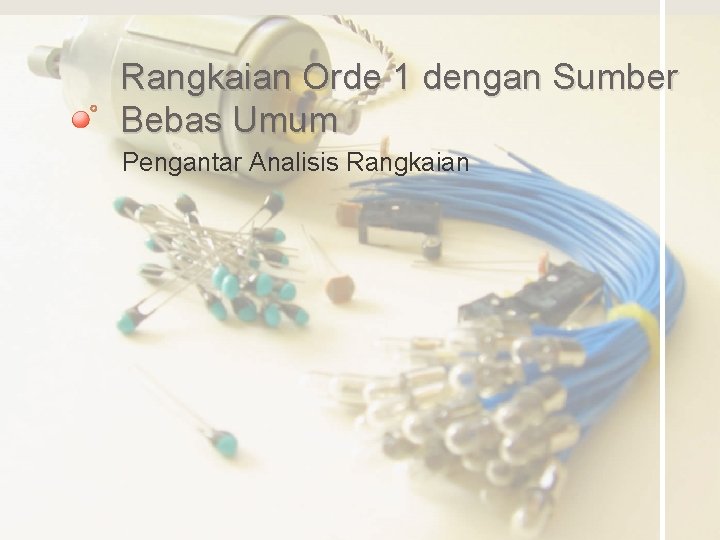 Rangkaian Orde 1 dengan Sumber Bebas Umum Pengantar Analisis Rangkaian 