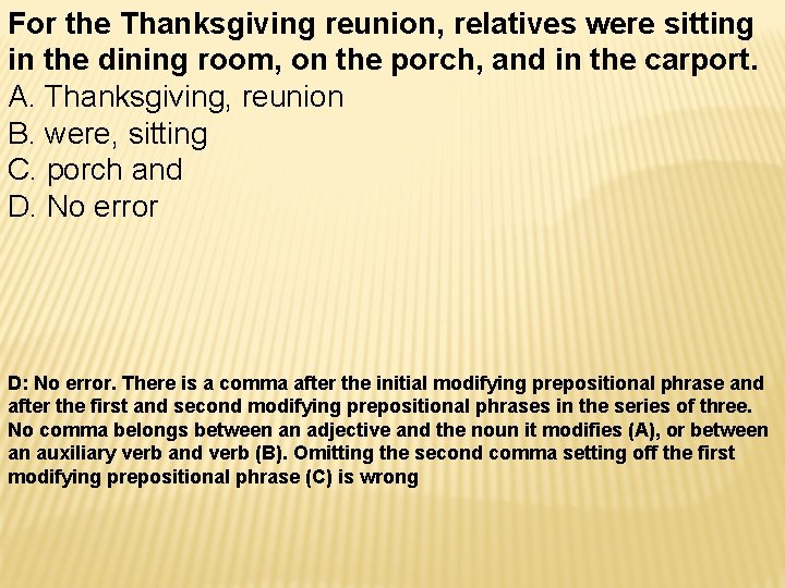 For the Thanksgiving reunion, relatives were sitting in the dining room, on the porch,