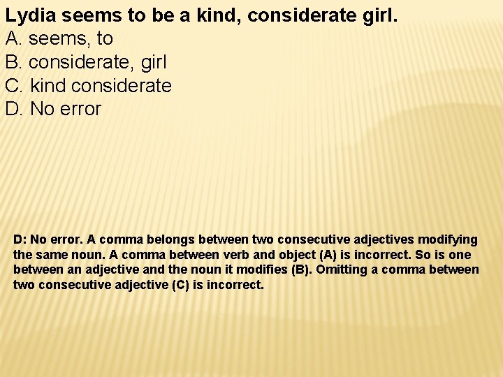 Lydia seems to be a kind, considerate girl. A. seems, to B. considerate, girl