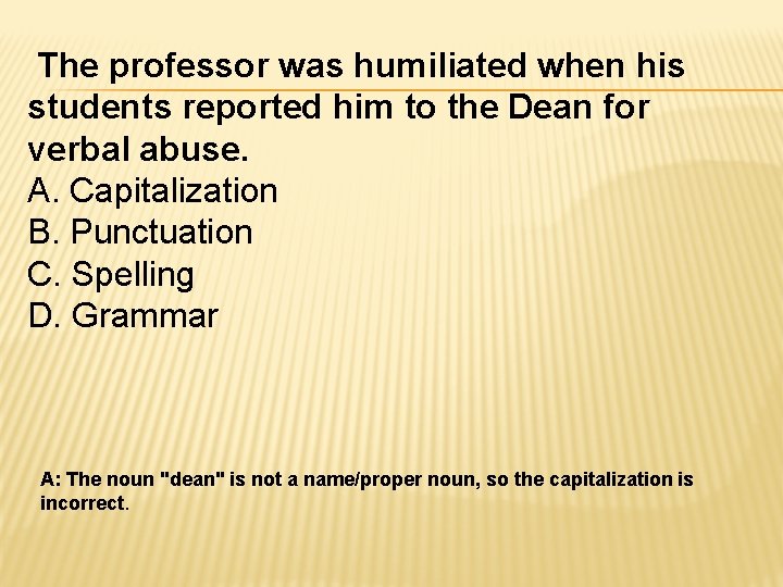 The professor was humiliated when his students reported him to the Dean for verbal