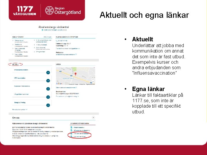 Aktuellt och egna länkar • Aktuellt Underlättar att jobba med kommunikation om annat det