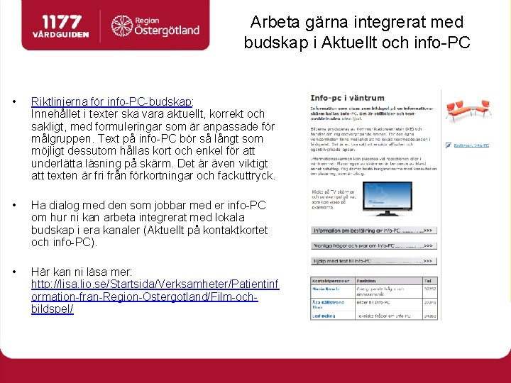 Arbeta gärna integrerat med budskap i Aktuellt och info-PC • Riktlinjerna för info-PC-budskap: Innehållet