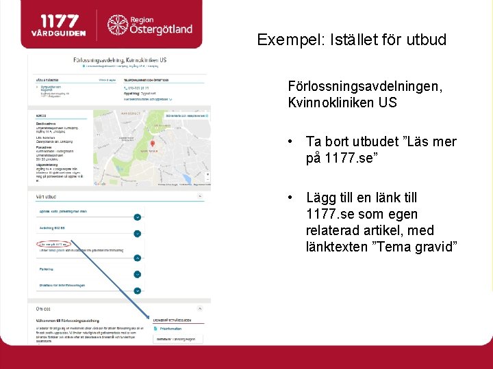 Exempel: Istället för utbud Förlossningsavdelningen, Kvinnokliniken US • Ta bort utbudet ”Läs mer på