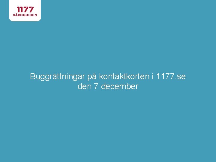 Buggrättningar på kontaktkorten i 1177. se den 7 december 