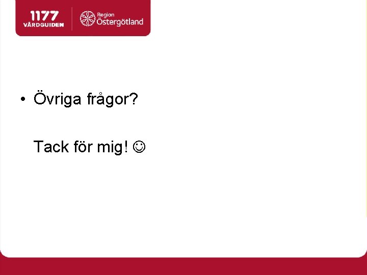  • Övriga frågor? Tack för mig! 