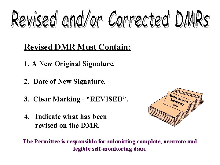 Revised DMR Must Contain: 1. A New Original Signature. 2. Date of New Signature.