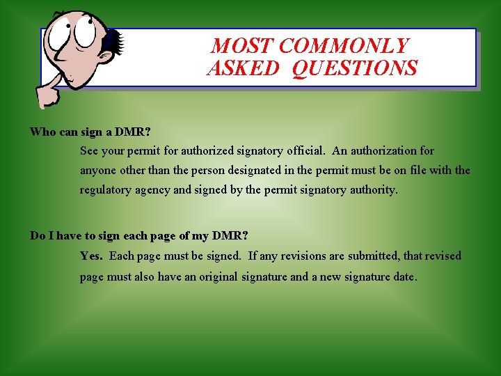 MOST COMMONLY ASKED QUESTIONS Who can sign a DMR? See your permit for authorized