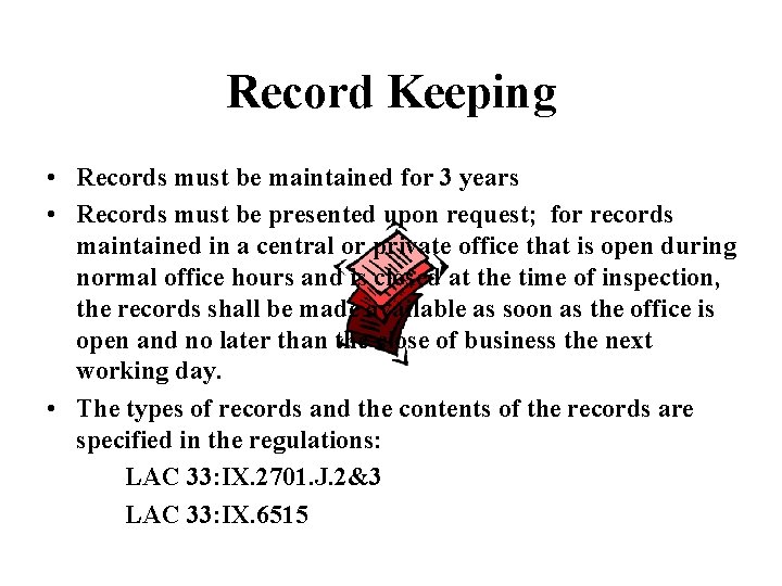 Record Keeping • Records must be maintained for 3 years • Records must be