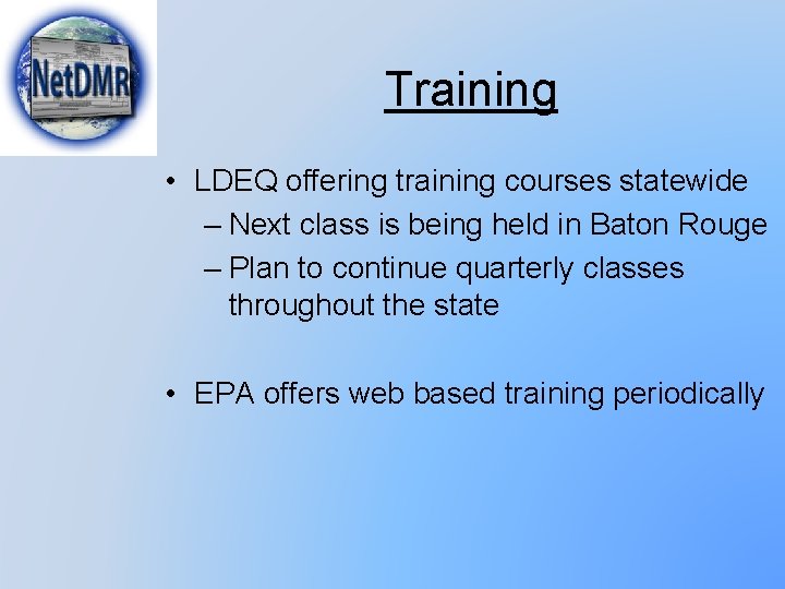 Training • LDEQ offering training courses statewide – Next class is being held in