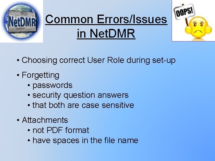Common Errors/Issues in Net. DMR • Choosing correct User Role during set-up • Forgetting Common Errors/Issues in Net. DMR • Choosing correct User Role during set-up • Forgetting