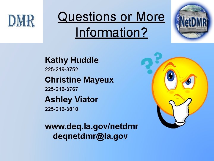 Questions or More Information? Kathy Huddle 225 -219 -3752 Christine Mayeux 225 -219 -3767