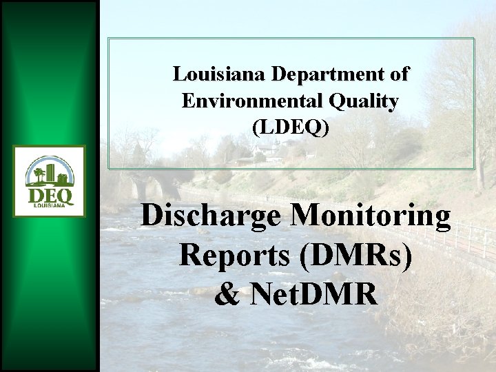 Louisiana Department of Environmental Quality (LDEQ) Discharge Monitoring Reports (DMRs) & Net. DMR 