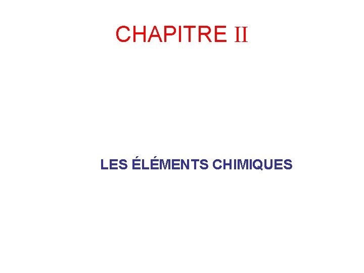 CHAPITRE II LES ÉLÉMENTS CHIMIQUES 