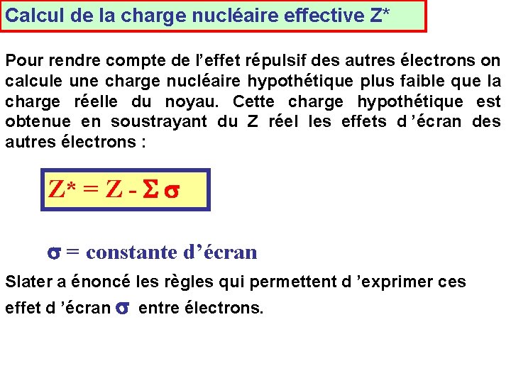 Calcul de la charge nucléaire effective Z* Pour rendre compte de l’effet répulsif des