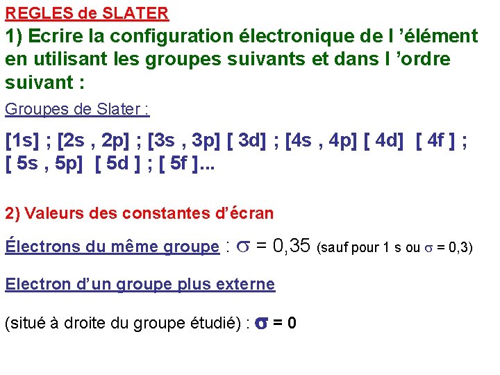 REGLES de SLATER 1) Ecrire la configuration électronique de l ’élément en utilisant les
