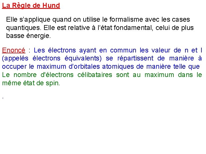 La Règle de Hund Elle s’applique quand on utilise le formalisme avec les cases