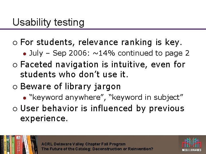 Usability testing ¡ For students, relevance ranking is key. l July – Sep 2006: