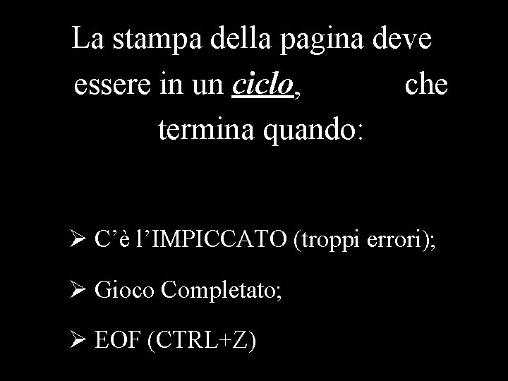 La stampa della pagina deve essere in un ciclo, che termina quando: Ø C’è