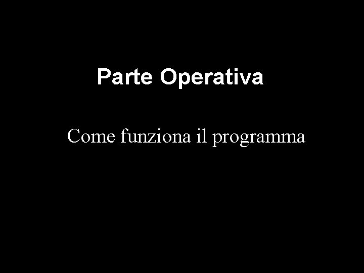 Parte Operativa Come funziona il programma 