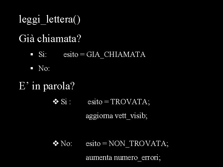 leggi_lettera() Già chiamata? § Si: esito = GIA_CHIAMATA § No: E’ in parola? v