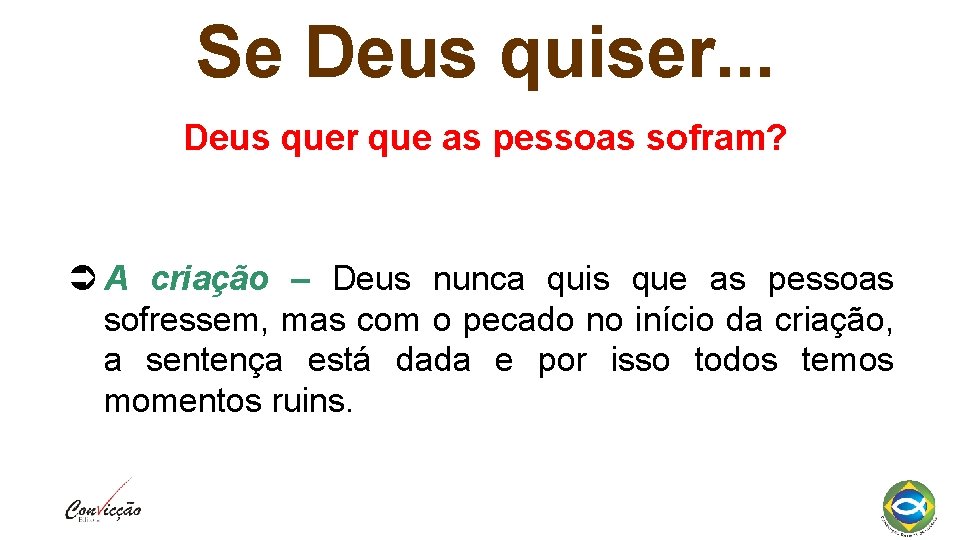 Se Deus quiser. . . Deus quer que as pessoas sofram? A criação –
