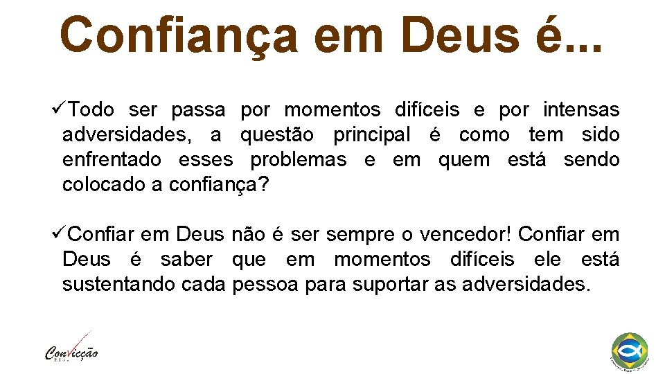 Confiança em Deus é. . . Todo ser passa por momentos difíceis e por