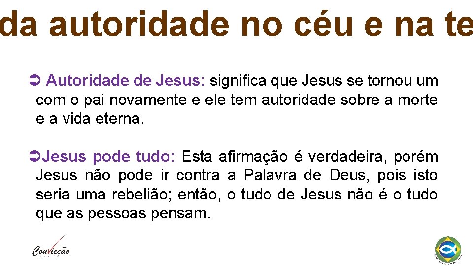 da autoridade no céu e na te Autoridade de Jesus: significa que Jesus se