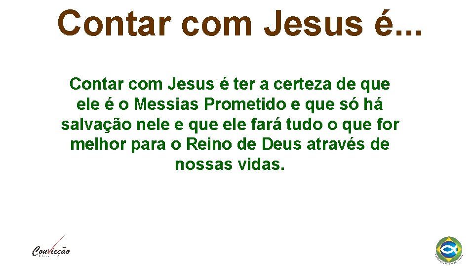 Contar com Jesus é. . . Contar com Jesus é ter a certeza de