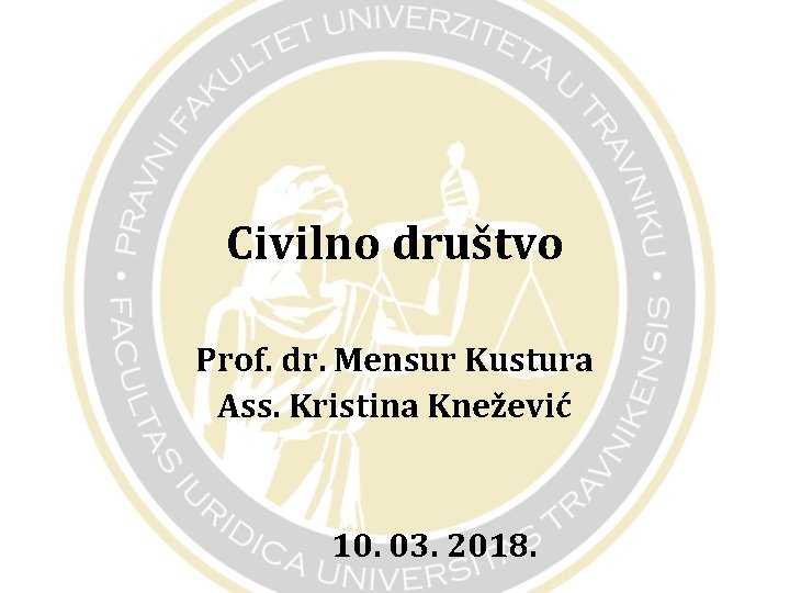 Civilno društvo Prof. dr. Mensur Kustura Ass. Kristina Knežević 10. 03. 2018. 