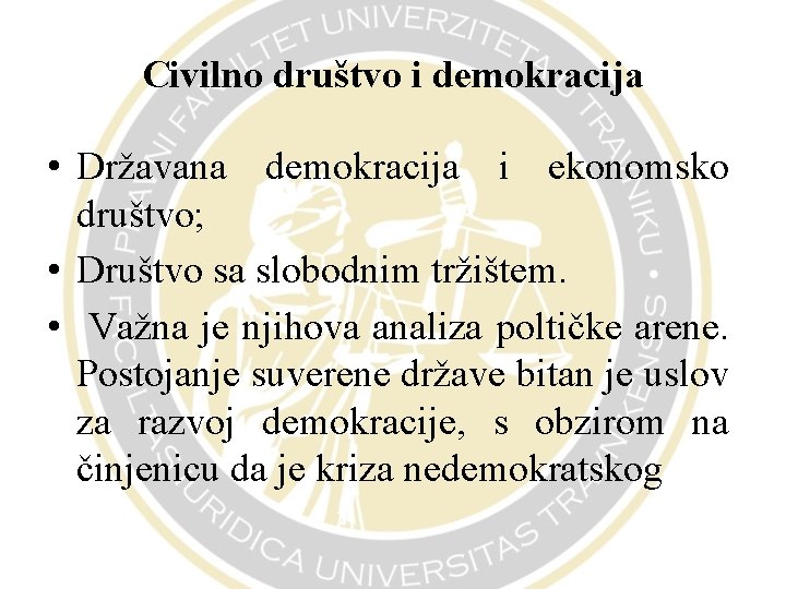 Civilno društvo i demokracija • Državana demokracija i ekonomsko društvo; • Društvo sa slobodnim