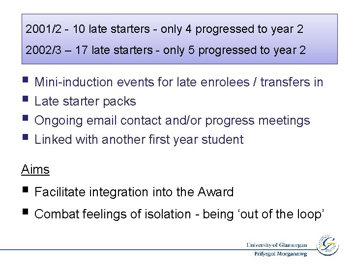 2001/2 - 10 late starters - only 4 progressed to year 2 2002/3 –