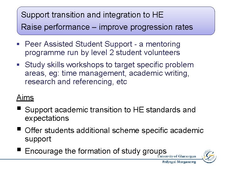 Support transition and integration to HE Raise performance – improve progression rates § Peer