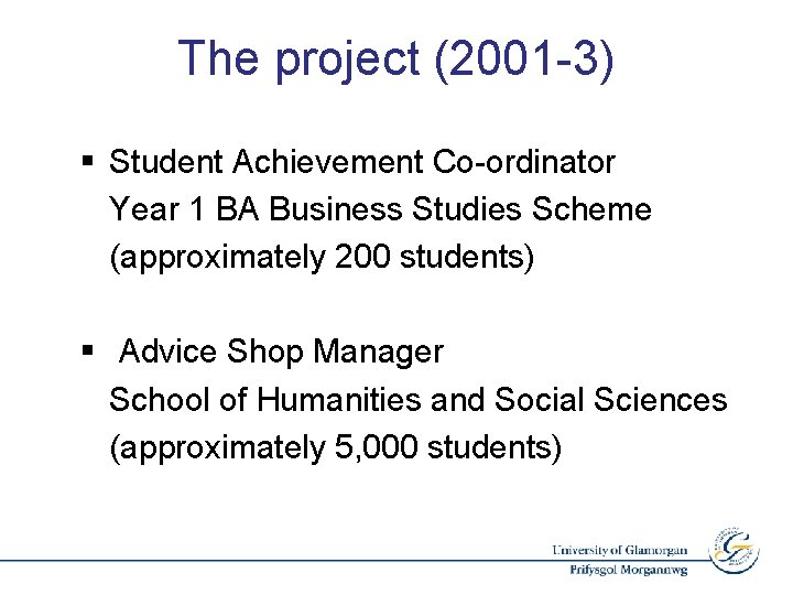 The project (2001 -3) § Student Achievement Co-ordinator Year 1 BA Business Studies Scheme