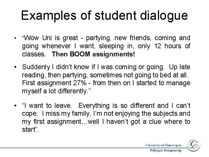 Examples of student dialogue • “Wow Uni is great - partying, new friends, coming