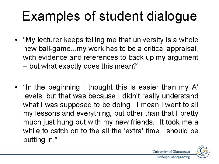 Examples of student dialogue • “My lecturer keeps telling me that university is a