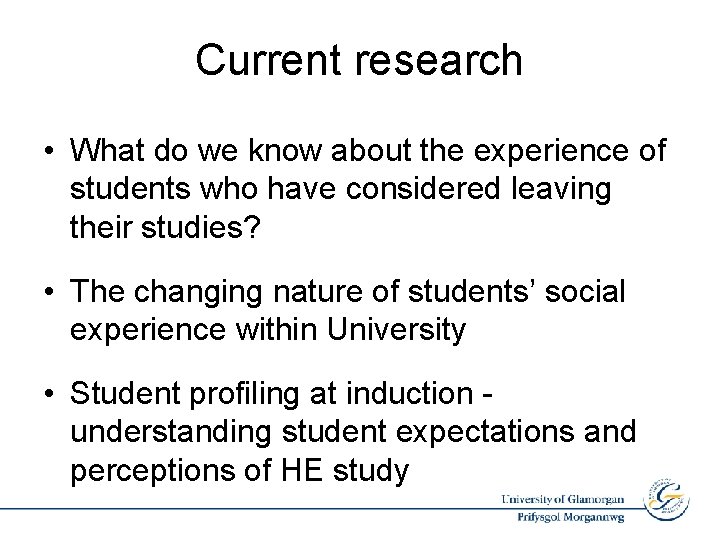 Current research • What do we know about the experience of students who have