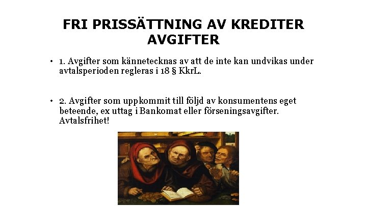 FRI PRISSÄTTNING AV KREDITER AVGIFTER • 1. Avgifter som kännetecknas av att de inte