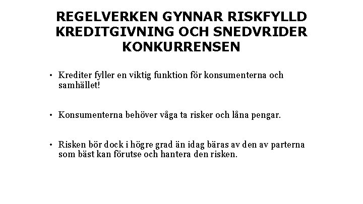 REGELVERKEN GYNNAR RISKFYLLD KREDITGIVNING OCH SNEDVRIDER KONKURRENSEN • Krediter fyller en viktig funktion för