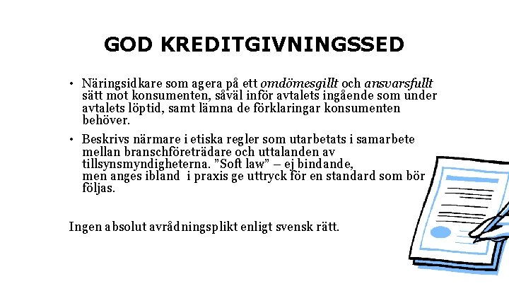 GOD KREDITGIVNINGSSED • Näringsidkare som agera på ett omdömesgillt och ansvarsfullt sätt mot konsumenten,