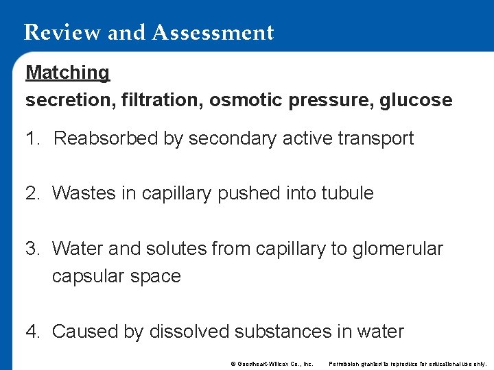 Review and Assessment Matching secretion, filtration, osmotic pressure, glucose 1. Reabsorbed by secondary active