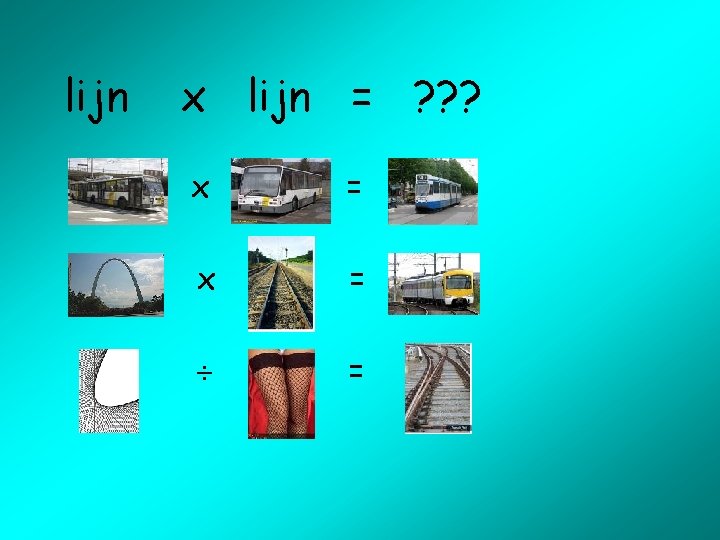 lijn x lijn = ? ? ? x = = 