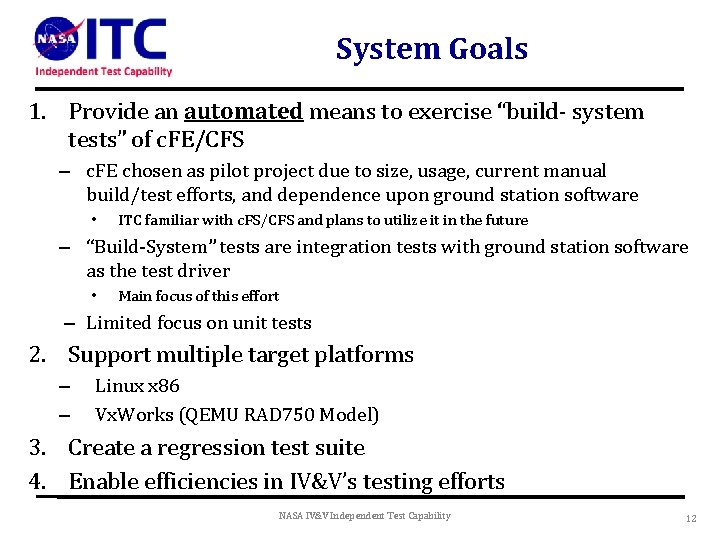 System Goals 1. Provide an automated means to exercise “build- system tests” of c.