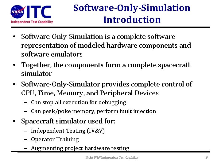 Software-Only-Simulation Introduction • Software-Only-Simulation is a complete software representation of modeled hardware components and
