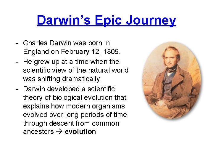 Darwin’s Epic Journey - Charles Darwin was born in England on February 12, 1809.