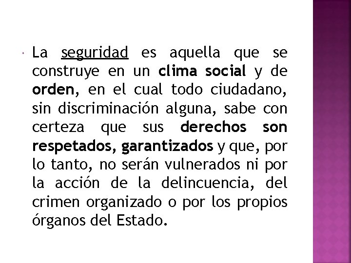  La seguridad es aquella que se construye en un clima social y de