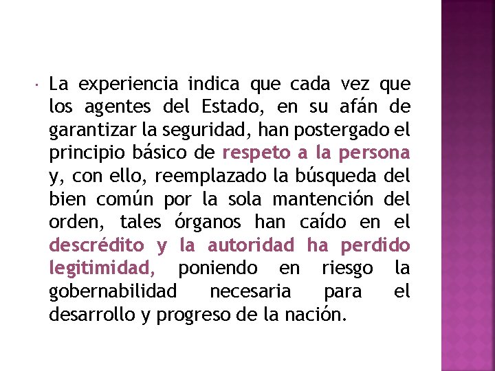  La experiencia indica que cada vez que los agentes del Estado, en su